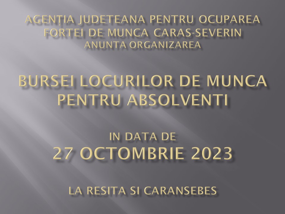 Agenția Județeană pentru Ocuparea Forței de Muncă Caraș-Severin organizează Bursa locurilor de muncă pentru absolvenți