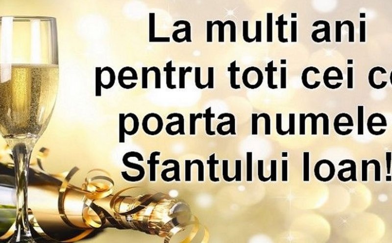 La mulți ani, de sfântul Ioan!