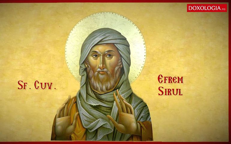 Creștinii ortodocși îl sărbătoresc astăzi pe Sfântul Efrem Sirul sau Efrem sirianu